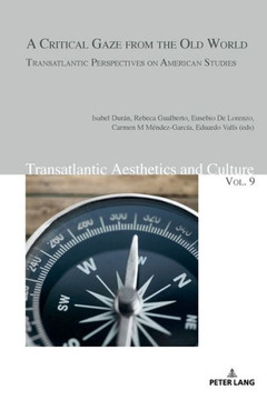 A Critical Gaze from the Old World: Transatlantic Perspectives on American Studies