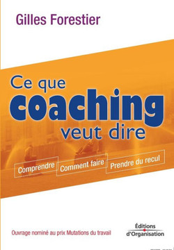 Ce que coaching veut dire: Comprendre. Comment faire. Prendre du recul Ce que coaching veut dire: Comprendre. Comment faire. Prendre du recul