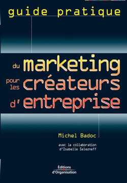 Du marketing pour les cr?ateurs d'entreprise