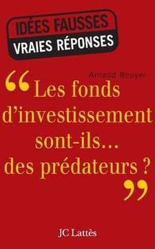 Les fonds d'investissement sont-ils...des pr?dateurs ?