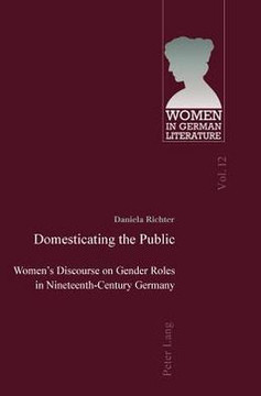 Domesticating the Public: Women's Discourse on Gender Roles in Nineteenth-Century Germany