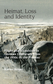 Heimat, Loss and Identity: Flight and Expulsion in German Literature from the 1950s to the Present