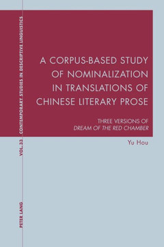 A Corpus-Based Study of Nominalization in Translations of Chinese Literary Prose: Three Versions of ""Dream of the Red Chamber""