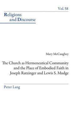 The Church as Hermeneutical Community and the Place of Embodied Faith in Joseph Ratzinger and Lewis S. Mudge