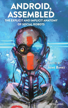 Android, Assembled: The Explicit and Implicit Anatomy of Social Robots