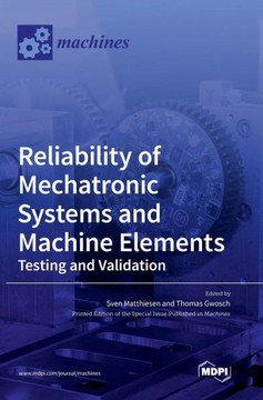 Reliability of Mechatronic Systems and Machine Elements: Testing and Validation