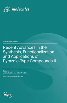 Recent Advances in the Synthesis, Functionalization and Applications of Pyrazole-Type Compounds II