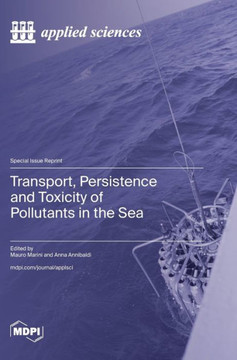 Transport, Persistence and Toxicity of Pollutants in the Sea