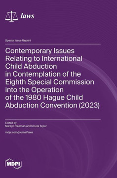 Contemporary Issues Relating to International Child Abduction in Contemplation of the Eighth Special Commission into the Operation of the 1980 Hague C