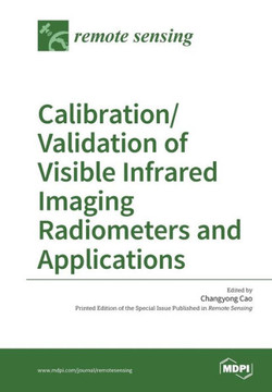Calibration/Validation of Visible Infrared Imaging Radiometers and Applications