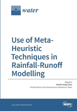 Use of Meta-Heuristic Techniques in Rainfall-Runoff Modelling Use of Meta-Heuristic Techniques in Rainfall-Runoff Modelling