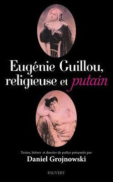 Eug?nie Guillou, religieuse et putain