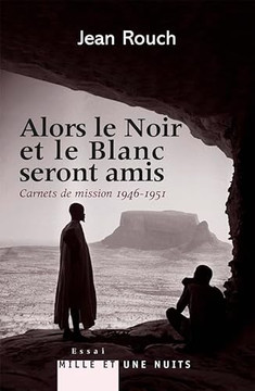 Alors le Noir et le Blanc seront amis - Carnets de mission 1947-1951