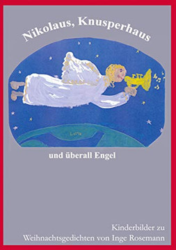 Nikolaus, Knusperhaus und überall Engel: Kinderbilder zu Versen von Inge Rosmann (German Edition)