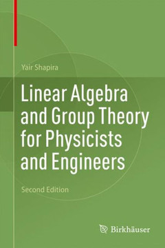 Linear Algebra and Group Theory for Physicists and Engineers