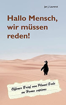 Hallo Mensch, Wir Müssen Reden!: Offener Brief Von Planet Erde An Homo Sapiens (German Edition)