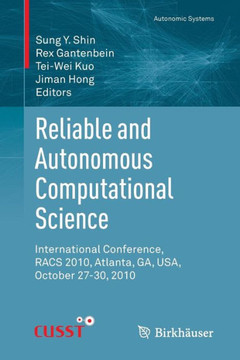 Reliable and Autonomous Computational Science: International Conference, Racs 2010, Atlanta, Ga, Usa, October 27-30, 2010