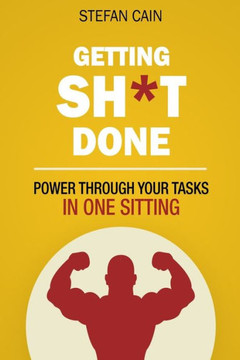 Getting Sh*T Done: How To Power Through Your Tasks In One Sitting