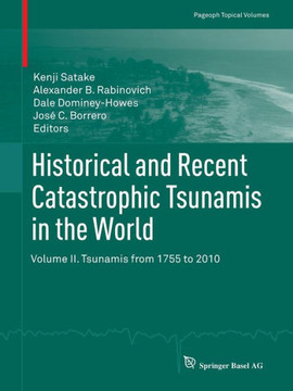Historical and Recent Catastrophic Tsunamis in the World: Volume II. Tsunamis from 1755 to 2010