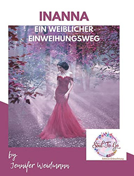 Inanna: Dein Weiblicher Einweihungsweg (German Edition)