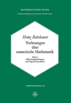 Vorlesungen ?ber Numerische Mathematik: Differentialgleichungen Und Eigenwertprobleme Vorlesungen ?ber Numerische Mathematik: Differentialgleichungen Und Eigenwertprobleme