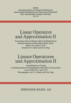 Linear Operators and Approximation II / Lineare Operatoren Und Approximation II: Proceedings of the Conference Held at the Oberwolfach Mathematical Re Linear Operators and Approximation II / Lineare Operatoren Und Approximation II: Proceedings of the Conference Held at the Oberwolfach Mathematical Re
