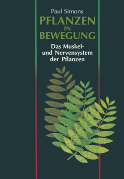 Pflanzen in Bewegung: Das Muskel- Und Nervensystem Der Pflanzen