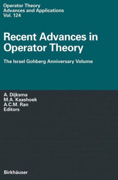 Recent Advances in Operator Theory: The Israel Gohberg Anniversary Volume International Workshop in Groningen, June 1998 Recent Advances in Operator Theory: The Israel Gohberg Anniversary Volume International Workshop in Groningen, June 1998