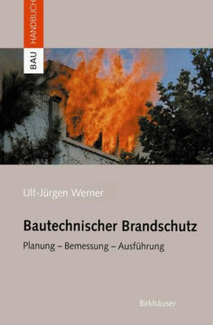 Bautechnischer Brandschutz: Planung -- Bemessung -- Ausf?hrung