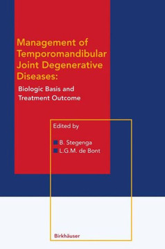 Management of Temporomandibular Joint Degenerative Diseases: Biologic Basis and Treatment Outcome