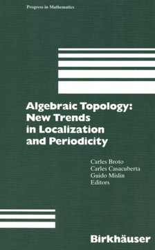 Algebraic Topology: New Trends in Localization and Periodicity: Barcelona Conference on Algebraic Topology, Sant Feliu de Gu?xols, Spain, June 1-7, 19
