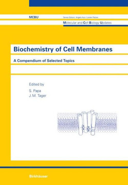 Biochemistry of Cell Membranes: A Compendium of Selected Topics