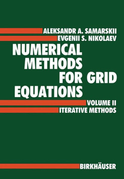 Numerical Methods for Grid Equations: Volume II Iterative Methods