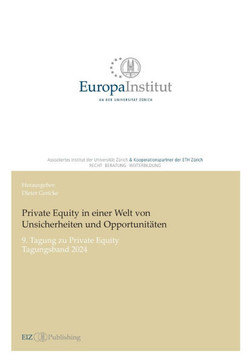 Private Equity in einer Welt von Unsicherheiten und Opportunit?ten: 9. Tagung zu Private Equity - Tagungsband 2024