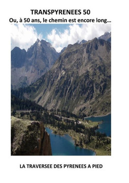 Transpyr?n?es 50: ou, ? 50 ans, le chemin est encore long...