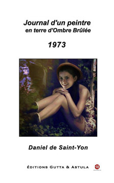 Journal d'un peintre en terre d'Ombre Br?l?e - 1973