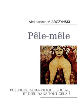 P?le-m?le: Politique, scientifique, social et Dieu dans tout cela ?