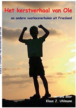 Het kerstverhaal van Ole: en andere voorleesverhalen uit Friesland (Dutch Edition)