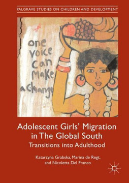 Adolescent Girls' Migration in the Global South: Transitions Into Adulthood