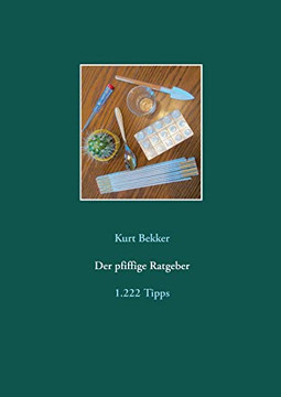 Der Pfiffige Ratgeber: 1.222 Tipps (German Edition) Der Pfiffige Ratgeber: 1.222 Tipps (German Edition)