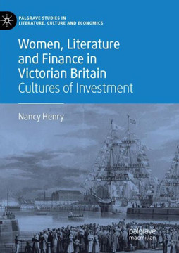 Women, Literature and Finance in Victorian Britain: Cultures of Investment