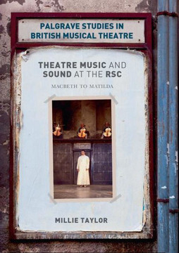 Theatre Music and Sound at the Rsc: Macbeth to Matilda