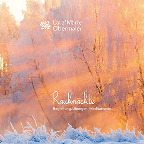 Rauhnächte: Begleitung. Übungen. Meditationen. (German Edition)
