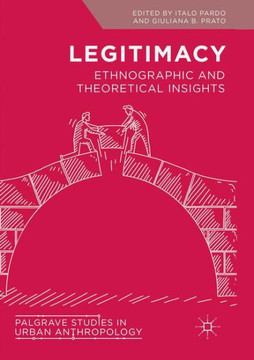 Legitimacy: Ethnographic and Theoretical Insights