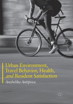 Urban Environment, Travel Behavior, Health, and Resident Satisfaction