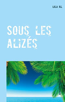 Sous Les Alizés: Quelque Part Au Milieu Du Pacifique (French Edition)