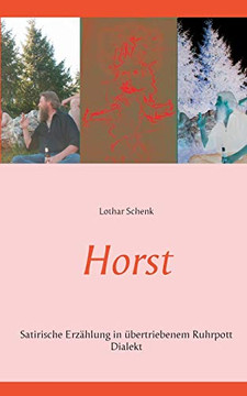 Horst: Satirische Erzählung in übertriebenem Ruhrpott Dialekt (German Edition)