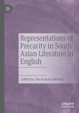 Representations of Precarity in South Asian Literature in English
