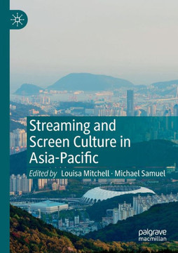 Streaming and Screen Culture in Asia-Pacific Streaming and Screen Culture in Asia-Pacific