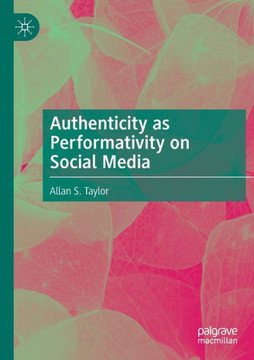 Authenticity as Performativity on Social Media